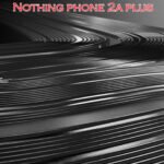 Nothing Phone 2a Plus 